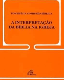 A Interpretação da Bíblia na Igreja - Pontifícia Comissão Bíblica