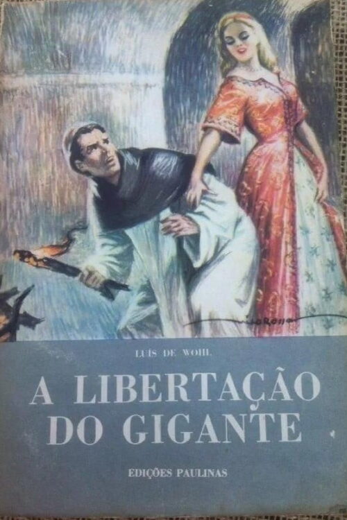 A Libertação Do Gigante - Luís de Wohl