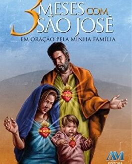 3 meses com São José Em oração pela minha família - Padre Luís Erlin CMF