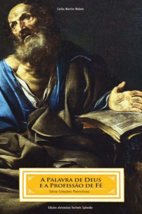 A Palavra de Deus e a Profissão de Fé - Carlos Martins Nabeto