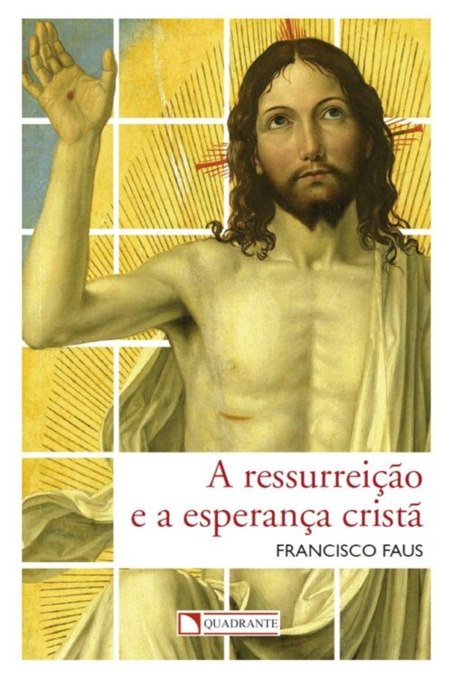 A Ressurreição e a Esperança Cristã - Padre Francisco Faus