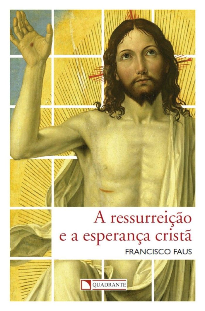 A Ressurreição e a Esperança Cristã - Padre Francisco Faus