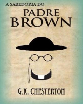 A Sabedoria do Padre Brown - G.K. Chesterton