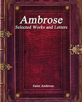 Ambrose Selected Works and Letters - Santo Ambrósio