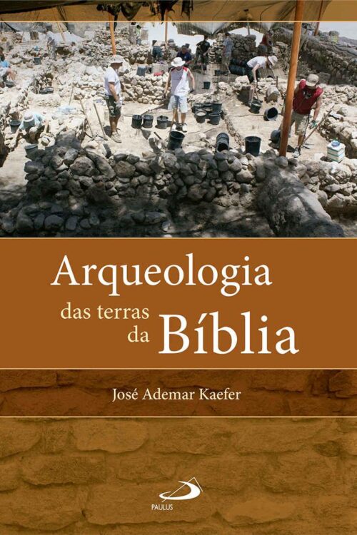 Arqueologia das terras da Bíblia - José Ademar Kaefer