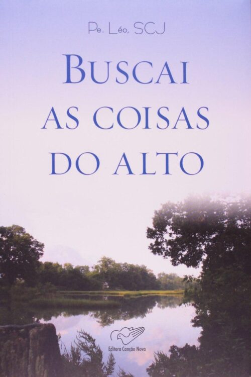 Buscai as coisas do Alto - Padre Léo SCJ
