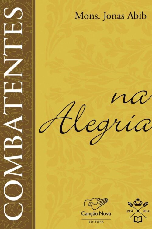 Combatentes na Alegria - Mons. Jonas Abib