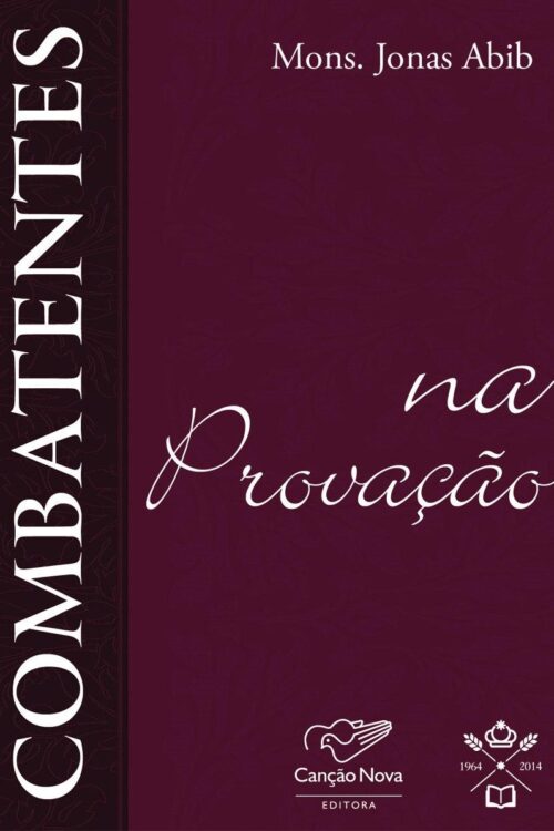 Combatentes na Provação - Mons. Jonas Abib