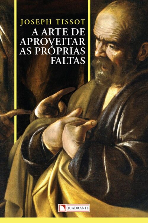 A Arte de Aproveitar as Próprias Faltas - Joseph Tissot