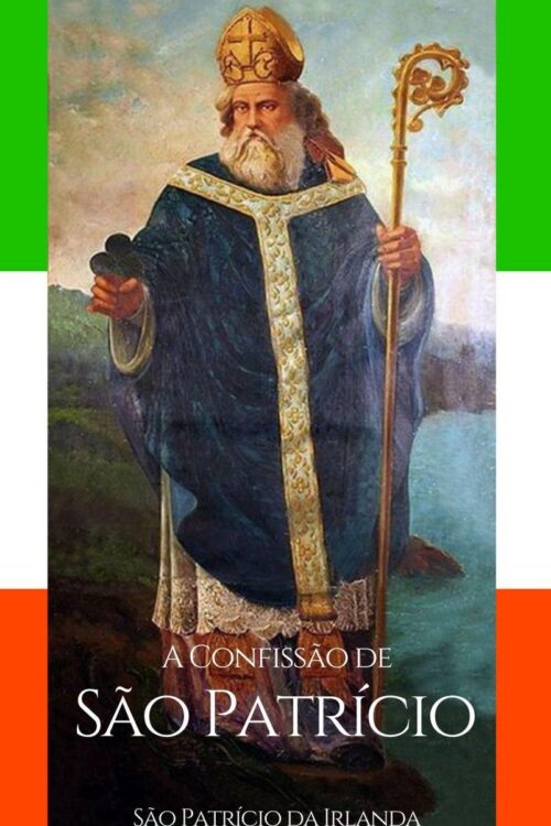 A Confissão de São Patrício - São Patrício da Irlanda