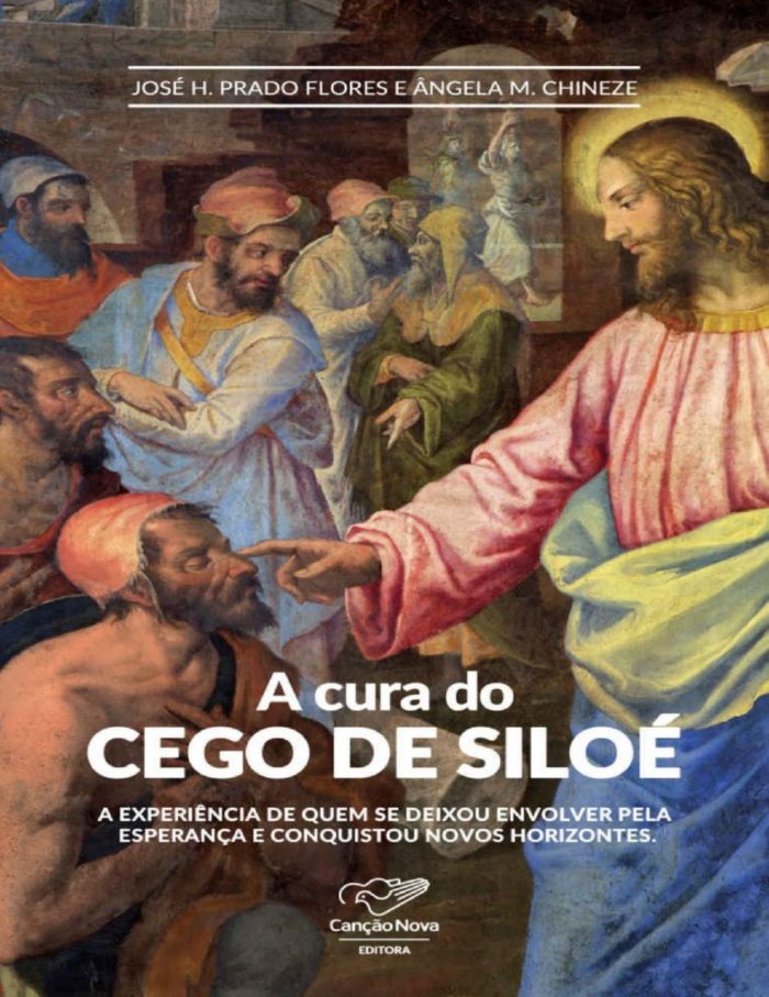 A Cura do Cego de Siloé - Angela M. Chineze, José H. Prado Flores
