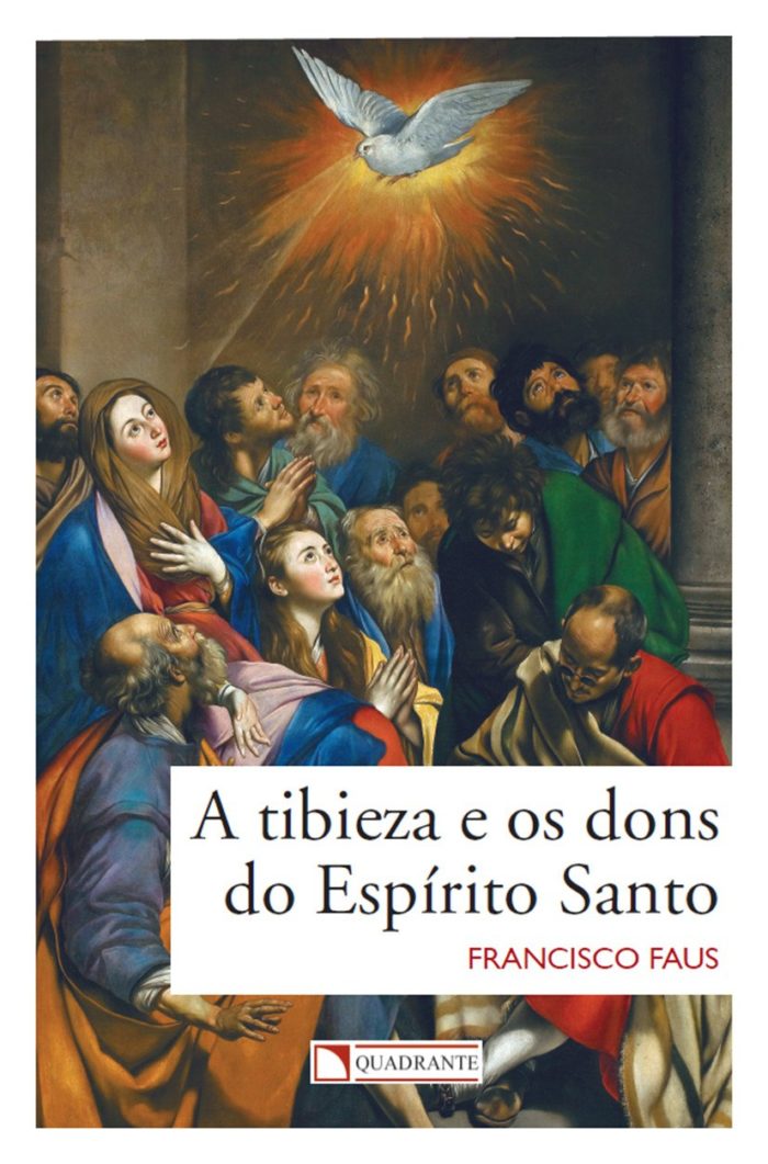 A Tibieza e os Dons do Espírito Santo - Padre Francisco Faus