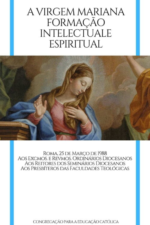 A Virgem Maria na formação intelectual e espiritual - Congregação para a Educação Católica