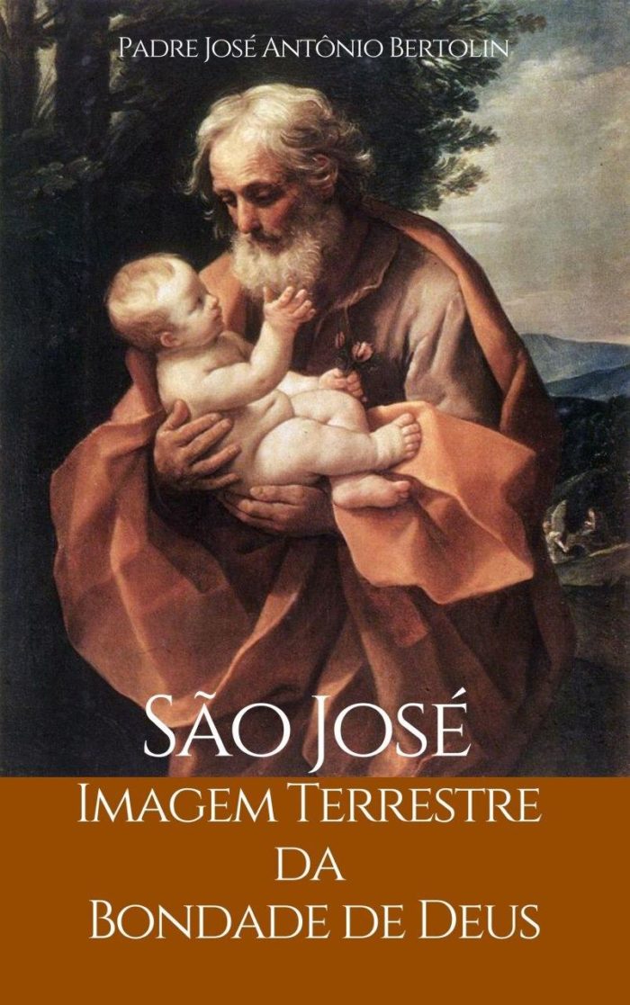 São José, Imagem Terrestre da Bondade de Deus - Padre José Antônio Bertolin