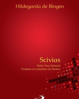 Scivias (Scito Vias Domini) Conhece os caminhos do Senhor - Santa Hildegarda de Bingen