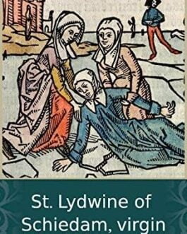 St. Lydwine of Schiedam, Virgin - Thomas à Kempis