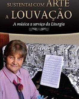 Sustentai com arte a louvação - Ir. Míria Kolling