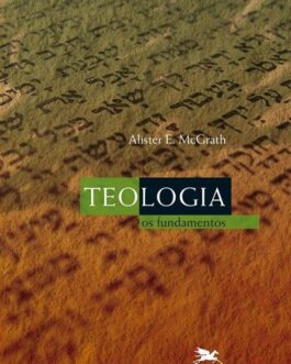 Teologia - Os fundamentos - Alister E. Mcgrath