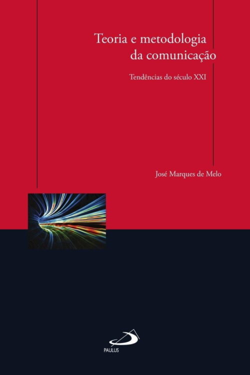 Teoria e metodologia da comunicação - José Marques de Melo