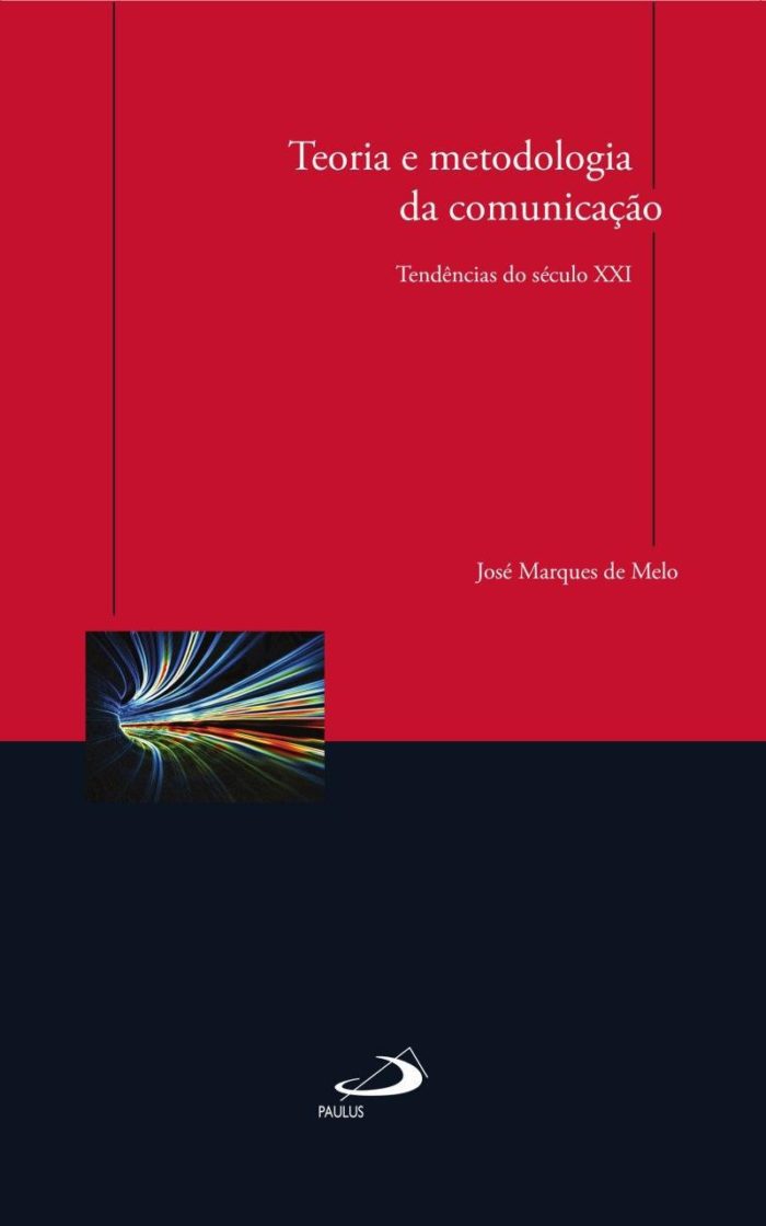 Teoria e metodologia da comunicação - José Marques de Melo