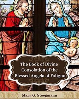 The book of divine consolation of the Blessed Angela of Foligno - Santa Ángela de Foligno