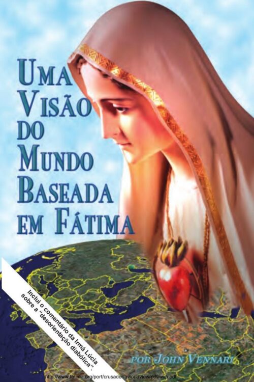 Uma visão do mundo baseada em Fátima - John Vennari