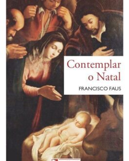 Contemplar o Natal - Padre Francisco Faus