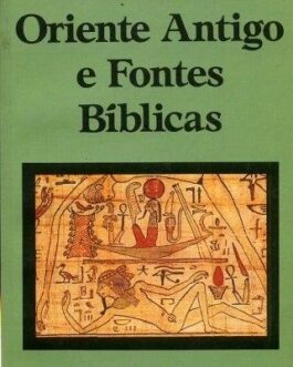 Escritos do Oriente Antigo e Fontes Bíblicas - A. Barucq e outros
