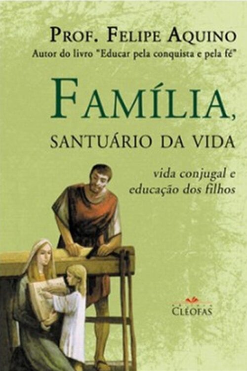 Família, Santuário da Vida - Prof. Felipe Aquino