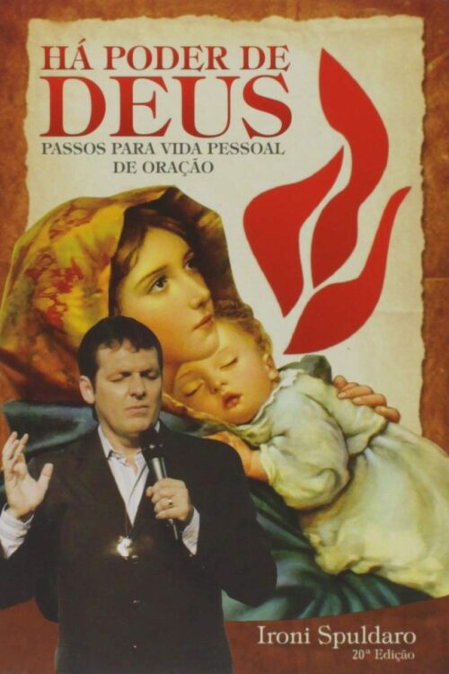 Há Poder De Deus - Passos Para Vida Pessoal De Oração - Ironi Spuldaro