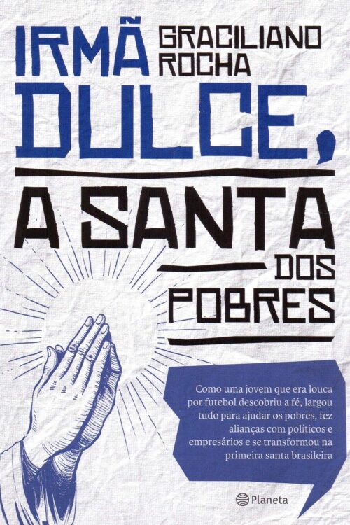 Irmã Dulce, a Santa dos Pobres - Graciliano Rocha