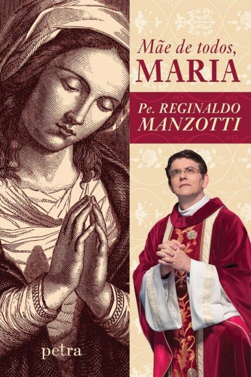 Mãe de todos, Maria - Pe. Reginaldo Manzotti