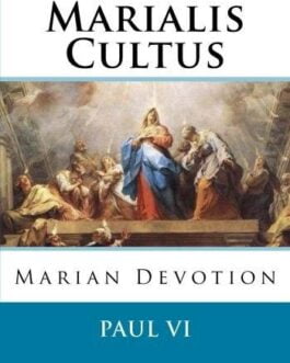 Marialis Cultus Exortação Apostólica sobre o culto a Nossa Senhora - Papa Paulo VI