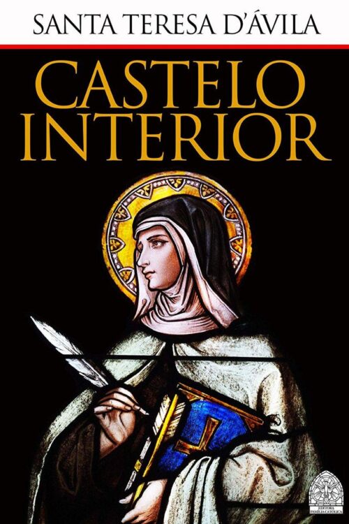 O Castelo Interior - Santa Teresa de Jesus