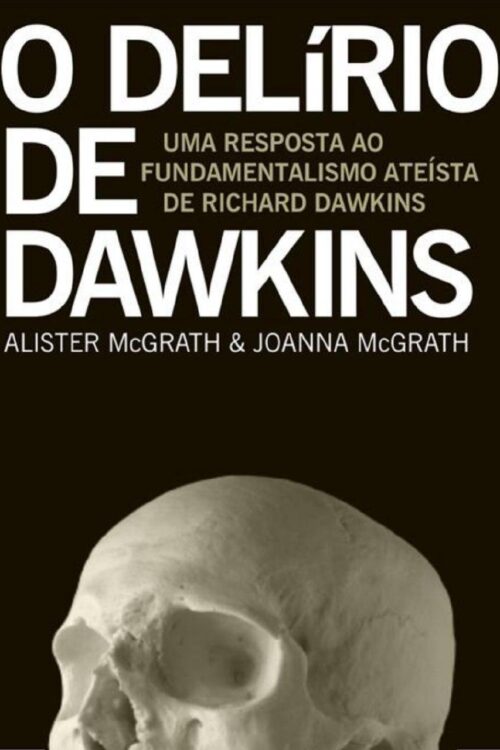 O Delírio de Dawkins - Joanna McGrath, Alister E. McGrath