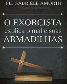 O exorcista explica o mal e suas armadilhas - Padre Gabriele Amorth