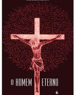 O Homem Eterno - G. K. Chesterton