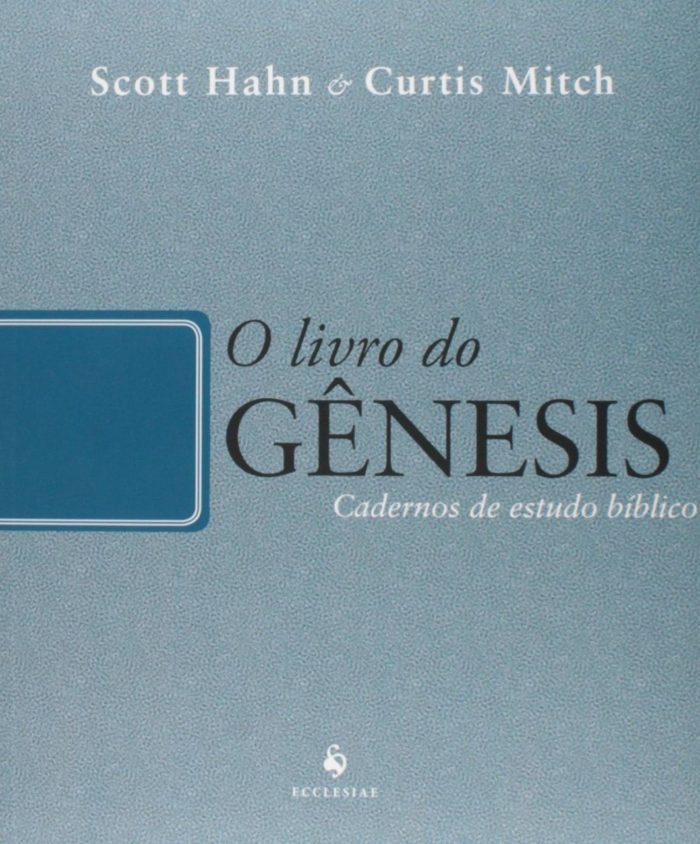 O Livro do Gênesis - Coleção Cadernos de Estudo Bíblico - Scott Hahn, Curtis Mitch