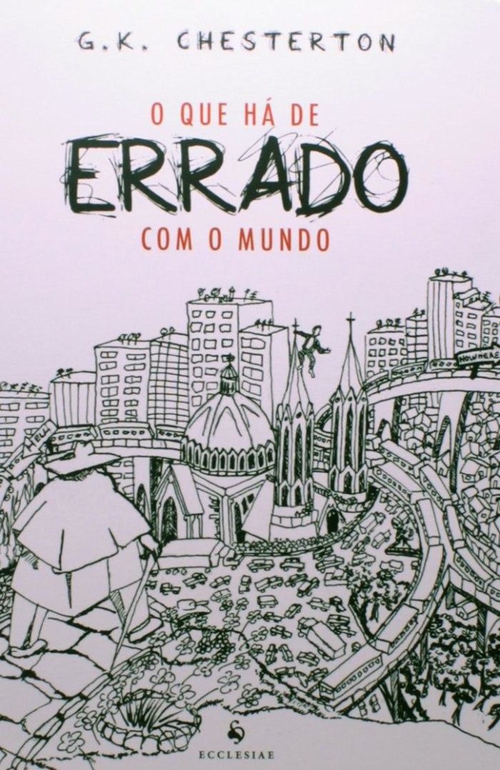 O que Há de Errado com o Mundo - G. K. Chesterton