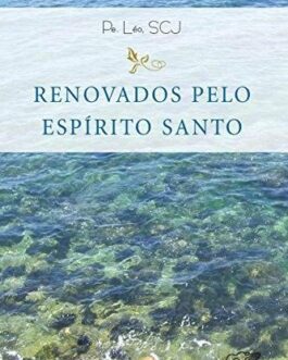 Renovados pelo Espírito Santo - Padre Léo SCJ