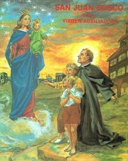 San Juan Bosco y La Virgen Auxiliadora - Apostolado Mariano