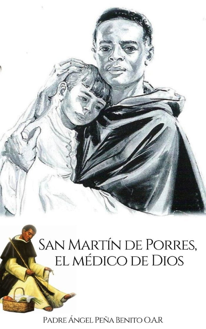 San Martín de Porres, el médico de Dios - Padre Ángel Peña Benito O.A.R