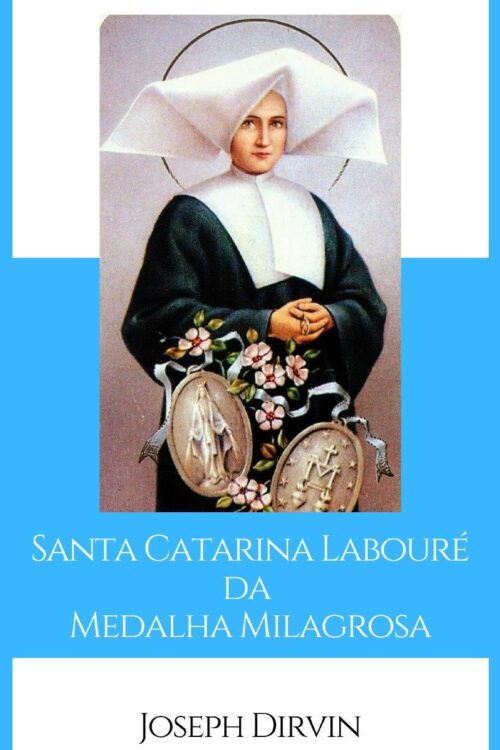 Santa Catarina Labouré da Medalha Milagrosa - Joseph I. Dirvin