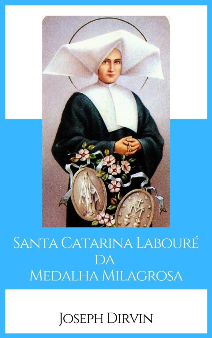 Santa Catarina Labouré da Medalha Milagrosa - Joseph I. Dirvin