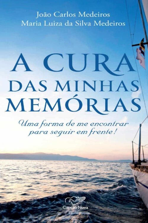 A cura das minhas memórias - João Carlos Medeiros, Maria Luiza da Silva Medeiros