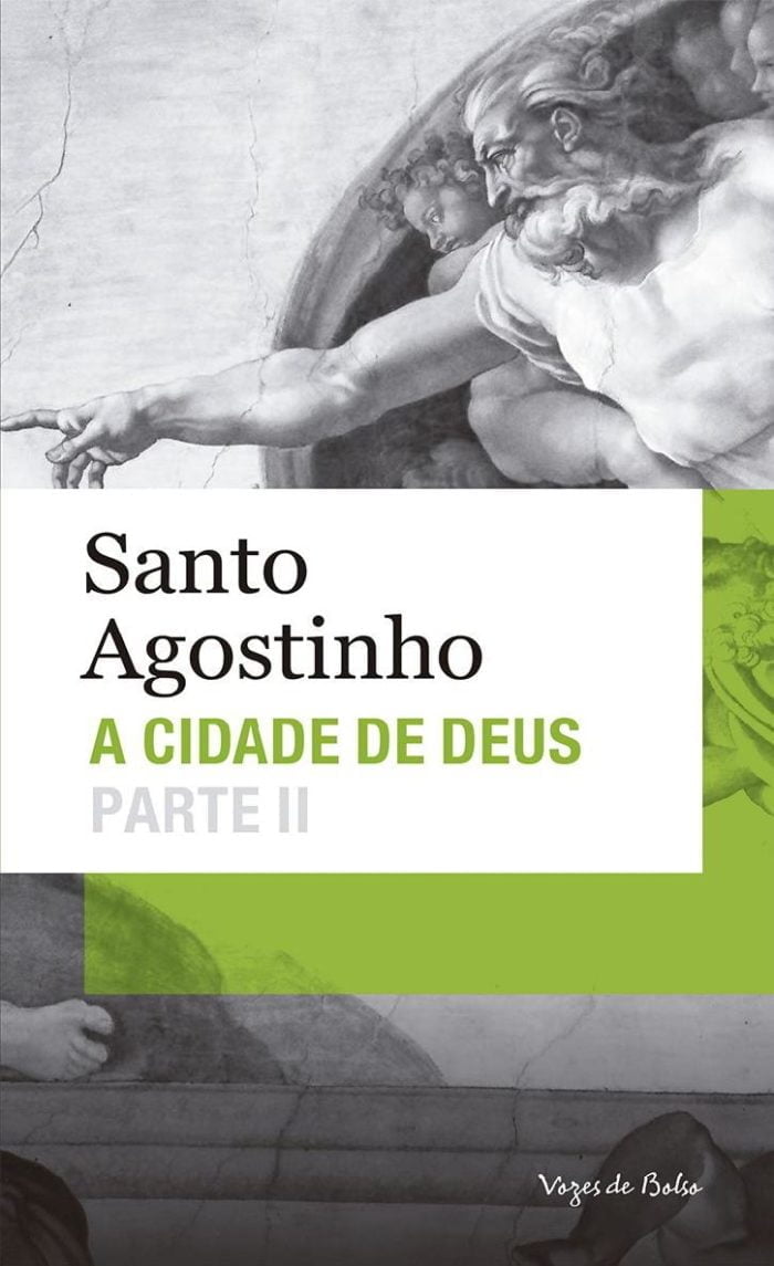 A Cidade de Deus: Parte II (Livros XI a XXII) - Santo Agostinho