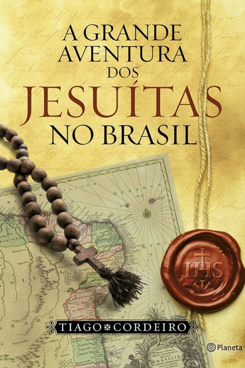 A Grande Aventura dos Jesuitas - Tiago Cordeiro