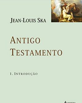 Antigo Testamento 1: Introdução - Jean-Louis Ska