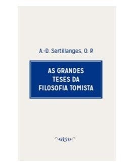 As Grandes Teses da Filosofia Tomista - A. D. Sertillanges
