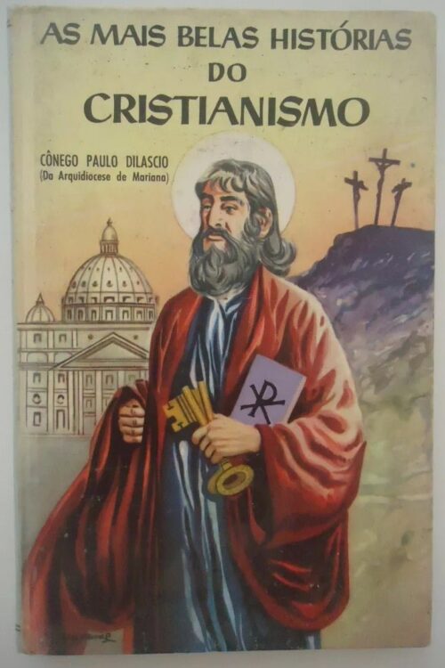 As Mais Belas Histórias do Cristianismo - Cônego Paulo Dilascio